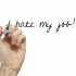 I hate my job