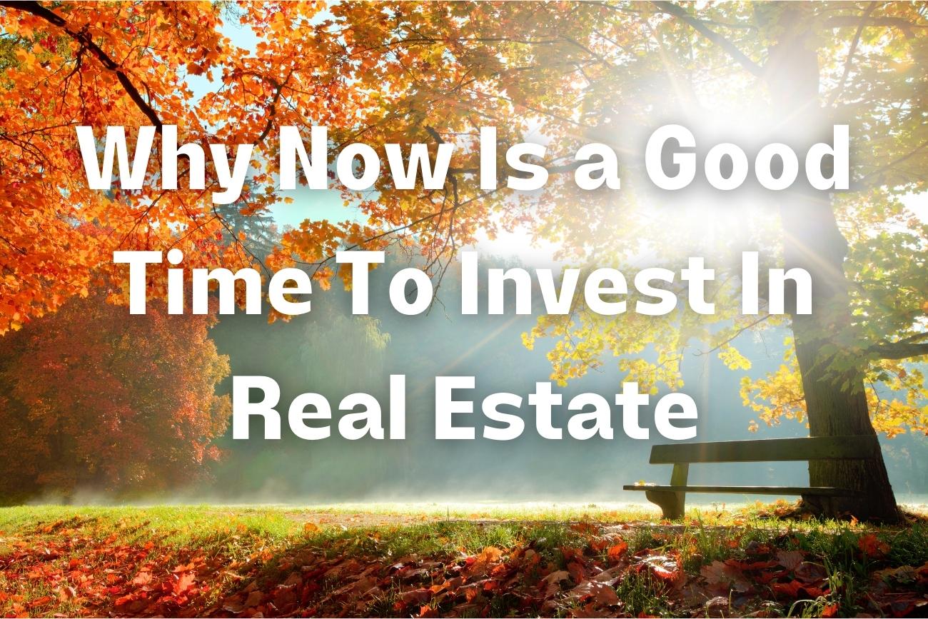 Why Now Is a Good Time To Invest In Real Estate - The Blog of Joe Crump ...