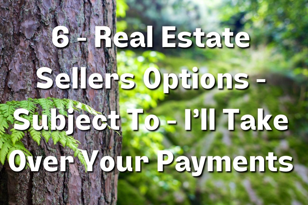 6-real-estate-sellers-options-subject-to-i-ll-take-over-your